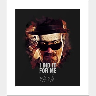 I Did It For Me - Walter White aka Heisenberg Posters and Art